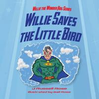 Willie Saves the Little Bird 1939289211 Book Cover