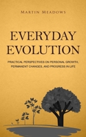 Everyday Evolution: Practical Perspectives on Personal Growth, Permanent Changes, and Progress in Life 8395454422 Book Cover