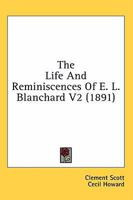 The Life And Reminiscences Of E. L. Blanchard V2 0548599629 Book Cover
