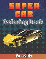 SuperCar Coloring Book for Kids: A Cool Collection of Luxury Cars For Kids Ages 8-12 With An Amazing Graphics for Hypercars Lovers B08NZNJFK8 Book Cover