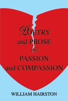 Poetry and Prose of Passion and Compassion 0595256295 Book Cover