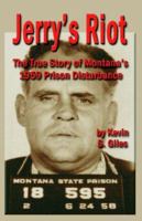 JERRY'S RIOT: The True Story of Montana's 1959 Prison Disturbance 1591137187 Book Cover