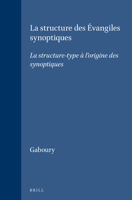La Structure Des Evangiles Synoptiques: La Structure-Type A L'Origine Des Synoptiques 9004016023 Book Cover