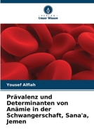 Prävalenz und Determinanten von Anämie in der Schwangerschaft, Sana'a, Jemen 6205347245 Book Cover