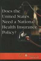 Does the United States Need a National Health Insurance Policy? 0737731885 Book Cover