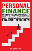 Personal Finance for Low-Income Individuals: Practical Steps for Budgeting, Credit Management, and Accessing Financial Resources B0DNQH8RDR Book Cover