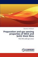 Preparation and gas sensing properties of WO3 and SnO2 thick films: Thick film oxide gas sensor 3848403102 Book Cover