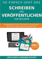 So einfach geht das Schreiben und Veröffentlichen von Büchern: In wenigen Schritten vom Textentwurf bis in alle Buchshops dieser Welt 3748129602 Book Cover