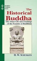 The Historical Buddha: The Times, Life & Teachings of the Founder of Buddhism 0140192034 Book Cover