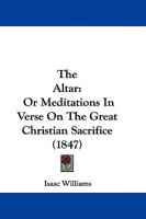 The Altar; or Meditations in Verse on the Great Christian Sacrifice 1165917963 Book Cover