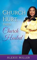 Church Hurt, Then Church Healed 0692712933 Book Cover