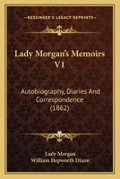 Lady Morgan's Memoirs V1: Autobiography, Diaries And Correspondence (1862) 1017714673 Book Cover