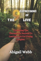 The 9 Expressions Of Love: Unlocking The Therapeutic Secrets To Lasting Love For Young Couples B0DTQD77QB Book Cover