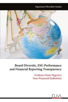 Board Diversity, ESG Performance and Financial Reporting Transparency: Evidence from Nigeria's Non-Financial Industries 9999348858 Book Cover