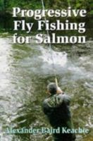 Progressive Fly Fishing for Salmon 1861260482 Book Cover