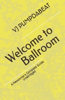 Welcome to Ballroom: A Newcomer's Complete Guide: Unabridged B0FW522CPP Book Cover