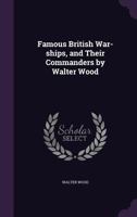 Famous British War-Ships and Their Commanders 1355141346 Book Cover