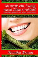 Miswak ein Zweig macht Zhne strahlend: Natrliche Zahnbrste aus Afrika revolutioniert 1500240842 Book Cover