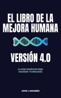 El Libro de la Mejora Humana: Version 4.0 (Spanish Edition) B0GVYTJG6P Book Cover