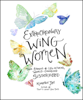 Extraordinary Wing Women: True Stories of Life-Altering, World-Changing Sisterhood 0063161117 Book Cover