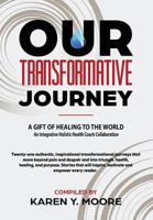Our Transformative Journey - a Gift of Healing to the World 1733516824 Book Cover