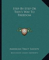 Step by Step or Tidy's Way to Freedom 1426401809 Book Cover