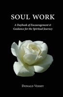 Soul Work: A Daybook of Encouragement and Guidance for the Spiritual Journey 0986042854 Book Cover