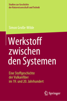 Werkstoff zwischen den Systemen – Eine Stoffgeschichte der Vulkanfiber im 19. und 20. Jahrhundert (Studien zur Geschichte der Naturwissenschaft und Technik) 3662656019 Book Cover