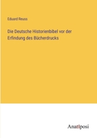 Die Deutsche Historienbibel vor der Erfindung des Bücherdrucks 3382018144 Book Cover