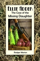 Ellie Adder The Case of the Missing Daughter B0C9SF24XK Book Cover