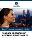 WARUM BEGEHEN DIE REICHEN SELBSTMORD?: Typologien und Lösungen 6204163477 Book Cover