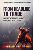 From Headline to Trade: How Active Traders Analyze Corporate News Catalysts (Volume 1) B0HDHNGGY3 Book Cover
