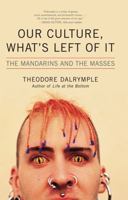 Our Culture, What's Left of It: The Mandarins and the Masses 156663721X Book Cover