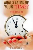 What's Eating Up Your Time?: The Full 24 1540523020 Book Cover