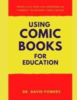 Using Comic Books for Education- A Homeschool Unit Study 149917182X Book Cover