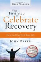 Your First Step to Celebrate Recovery: How God Can Heal Your Life 0310531187 Book Cover