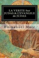 LA VERITE Sur JUDAS & L'EVANGILE de JUDAS: APOTRE - TRESORIER & VOLEUR; Du d�tournement de fonds � la complicit� du meutre du Christ ! 1494725169 Book Cover