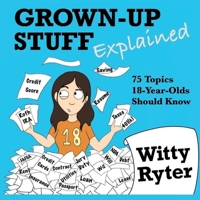 Grown-Up Stuff Explained: 75 Topics 18-Year-Olds Should Know B09MG8RVG7 Book Cover
