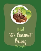 Hello! 365 Gourmet Recipes: Best Gourmet Cookbook Ever For Beginners (Italian Appetizer Cookbook, Salad Jar Cookbook, Egg Salad Recipes, Mexican Appetizer Cookbook, Chopped Salad Cookbook) [Book 1] B085HLJ89L Book Cover