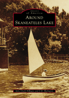 Around Skaneateles Lake (Images of America) 1467161381 Book Cover