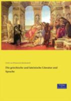 Die Griechische Und Lateinische Literatur Und Sprache 3957006953 Book Cover