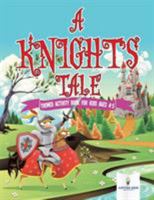 A Knight's Tale: Themed Activity Book for Kids Ages 4-5 154193699X Book Cover