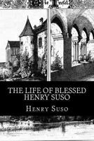 The Life of Blessed Henry Suso 1482021838 Book Cover