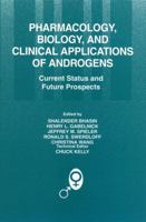 Pharmacology, Biology, and Clinical Applications of Androgens: Current Status and Future Prospects 0471133205 Book Cover