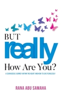 But REALLY, How Are You? 1922456047 Book Cover