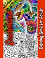 Dachshund Coloring Book For Adults: A cute gift for dog and puppy lovers B08W7DX1Y2 Book Cover