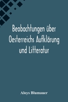 Beobachtungen über Oesterreichs Aufklärung und Litteratur B0BY4N6N1G Book Cover