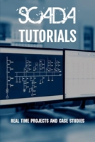SCADA Tutorials: Real Time Projects And Case Studies: Scada Programming Examples B091DYSKG8 Book Cover
