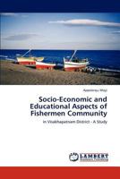 Socio-Economic and Educational Aspects of Fishermen Community: in Visakhapatnam District - A Study 3659225339 Book Cover