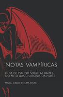 Notas Vamp�ricas: Guia de Estudo Sobre as Ra�zes Do Mito Das Criaturas Da Noite 1796666661 Book Cover